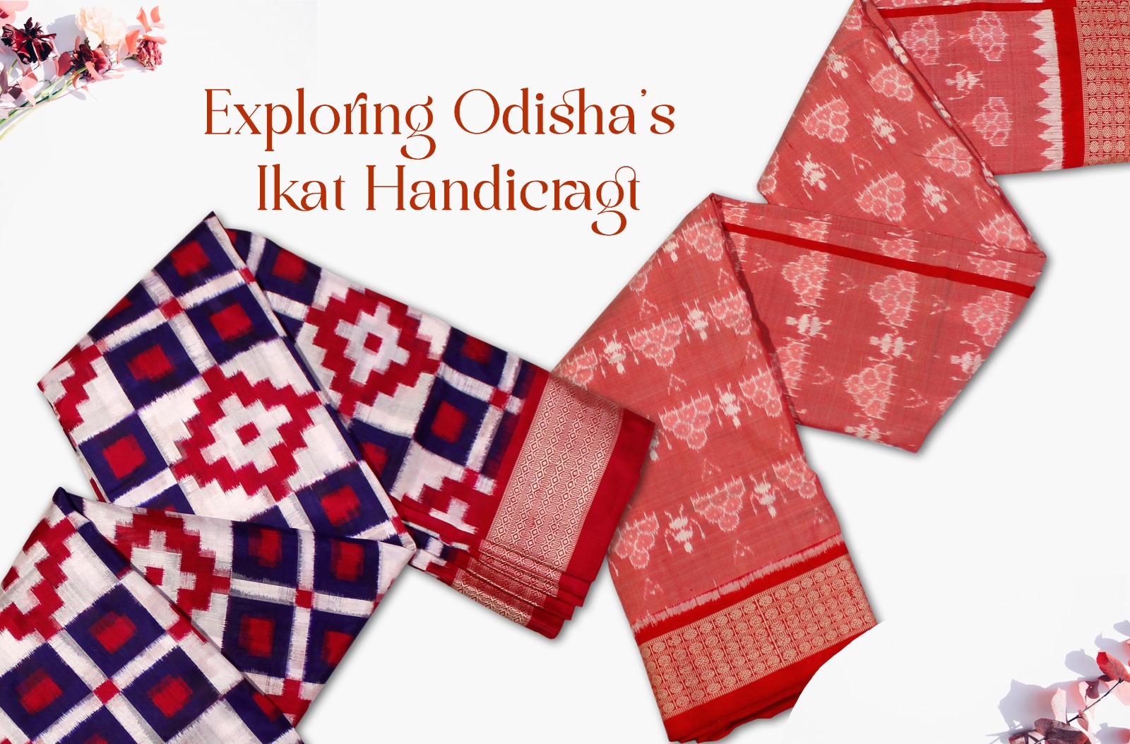 Weaving Wonders Exploring Odisha's Ikat Handicrafts